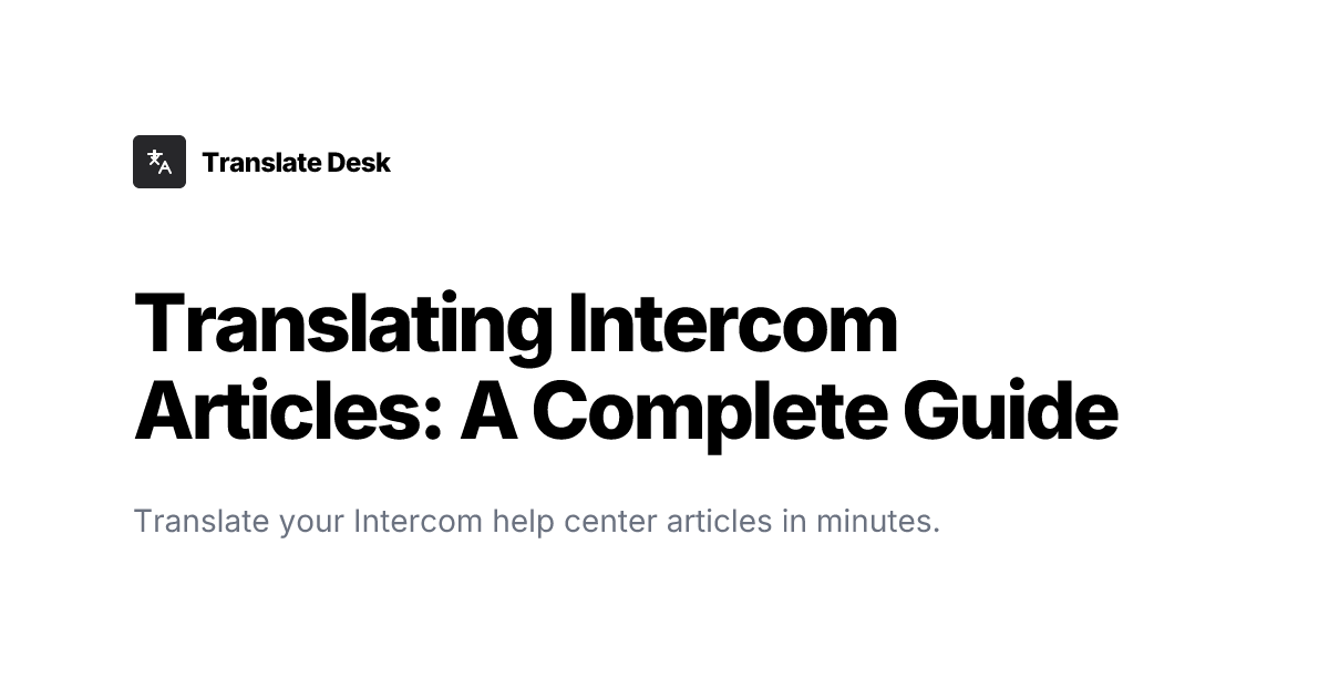 Translating Intercom Articles: A Complete Guide - Translate Desk ...